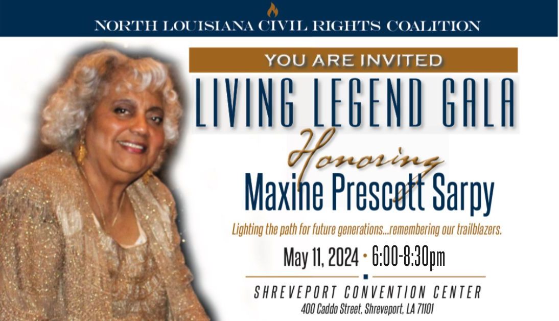 Living Legends Gala Honoring Maxine Prescott Sarpy • Saturday, May 11, 6:00 – 8:30 p.m. @ Shreveport Convention Center