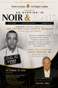 North Louisiana Civil Rights Coalition presents An Evening in Noir & Blanc at the Shreveport Convention Center on October 30, 2026 @ 6 pm featuring David Dennis, Sr.